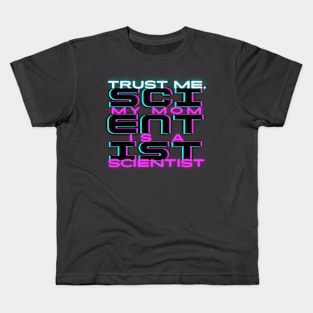 Trust me, my mom is a scientist #3 Kids T-Shirt